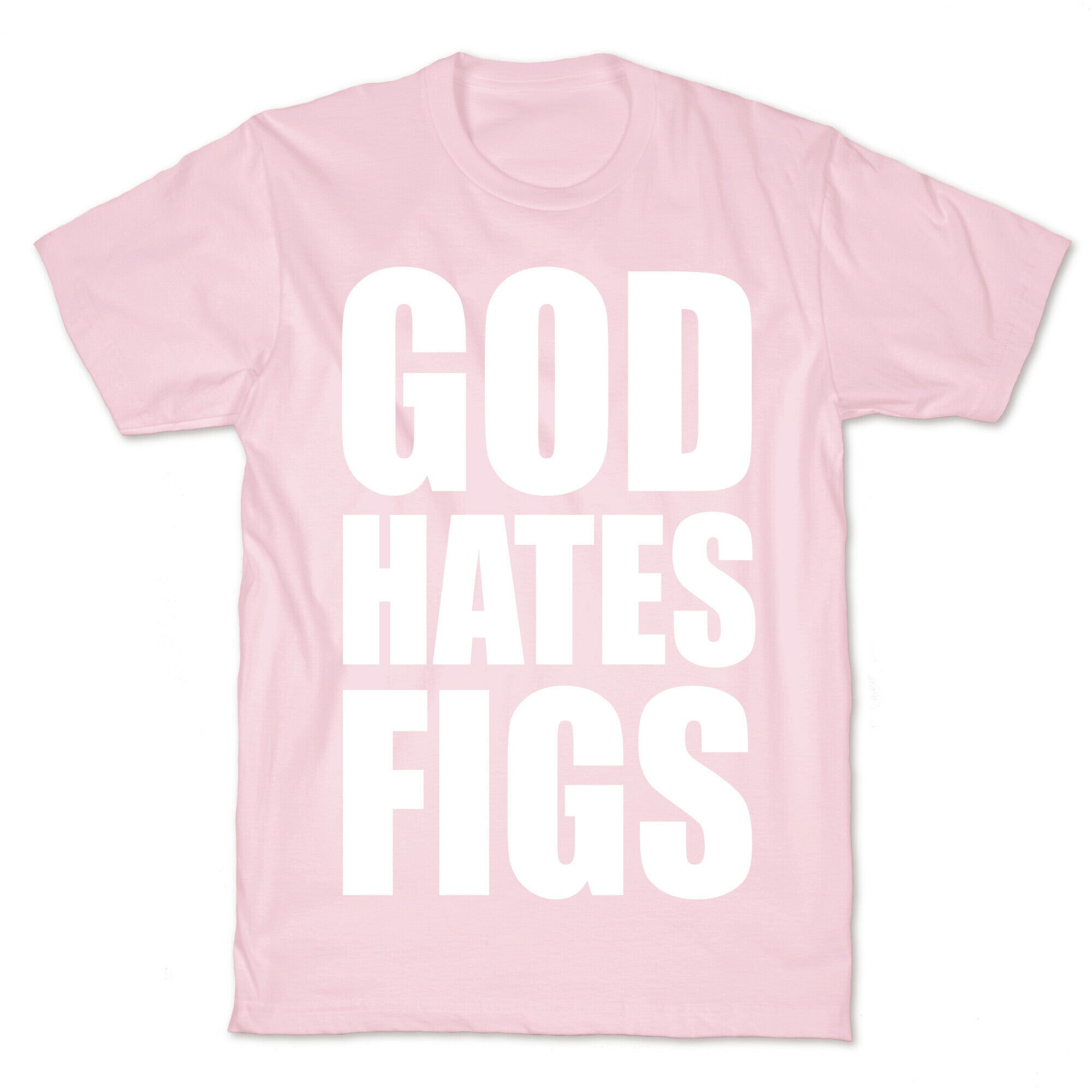 God Hates Figs T-Shirt